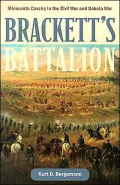 Brackett's Battalion: Minnesota Cavalry in the Civil War and Dakota War