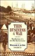 This Business of War: Recollections of a Civil War Quartermaster