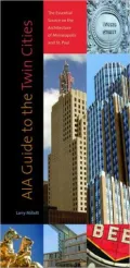 AIA Guide to the Twin Cities: The Essential Source on the Architecture of Minneapolis and St. Paul