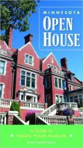 Minnesota Open House: A Guide to Historic House Museums