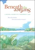 Beneath the Surface: A Natural History of a Fisherman's Lake