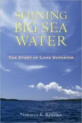 Shining Big Sea Water: The Story of Lake Superior