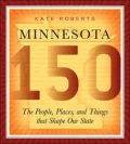 Minnesota 150: The People, Places, and Things that Shape Our State