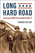 Long Hard Road: American POWs Durring World War II by Thomas Saylor — book cover