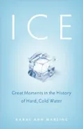 Ice: Great Moments in the History of Hard, Cold Water
