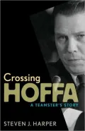 Crossing Hoffa: A Teamster's Story