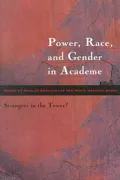 Power, Race and Gender in Academe: Strangers in the Tower?