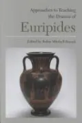 Approaches to Teaching the Dramas of Euripides