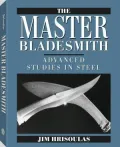 The Master Bladesmith: Advanced Studies in Steel