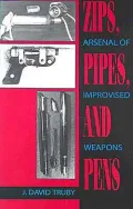 Zips, Pipes, And Pens: Arsenal Of Improvised Weapons