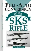 Full-Auto Conversion Of The SKS Rifle