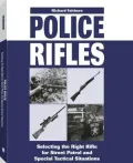 Police Rifles: Selecting The Right Rifle For Street Patrol And Special Tactical Situations