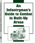 An Infantryman's Guide to Combat in Built-Up Areas