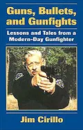 Guns, Bullets, And Gunfights: Lessons And Tales From A Modern-Day Gunfighter