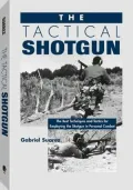Tactical Shotgun: The Best Techniques And Tactics For Employing The Shotgun In Personal Combat
