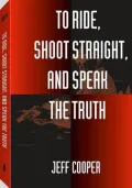 To Ride, Shoot Straight & Speak the Truth