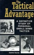 Tactical Advantage: A Definitive Study Of Personal Small-Arms Tactics
