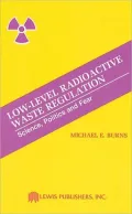 Low-Level Radioactive Waste Regulation Science, Politics and Fear