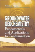 Groundwater Geochemistry : Fundamentals and Applications to Contamination