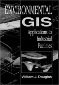 Environmental GIS, applications to industrial facilities