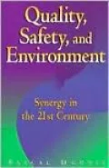 Quality, Safety, and Environment : Synergy in the 21st Century