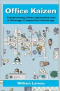 Office Kaizen: Transforming Office Operations into a Strategic Competitive Advantage