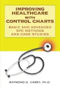 Improving Healthcare with Control Charts: Basic and Advanced SPC Methods and Case Studies