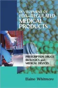 Development of FDA-Regulated Medical Products: Prescription Drugs, Biologics, and Medical Devices