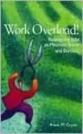 Work Overload!: Redesigning Jobs to Minimize Stress and Burnout