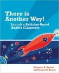 There Is Another Way!: Launch a Baldrige-Based Quality Classroom