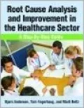 Root Cause Analysis and Improvement in the Healthcare Sector: A Step by Step Guide