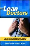Lean Doctors: A Bold and Practical Guide to Using Lean Principles to Transform Healthcare Systems, One Doctor at a Time