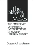 Slayers of Moses: The Emergence of Rabbinic Interpretation in Modern Literary Theory