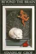 Beyond the Brain: Birth, Death, and Transcendence in Psychotherapy