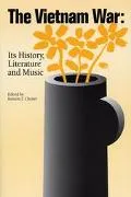 Vietnam War Its History, Literature and Music
