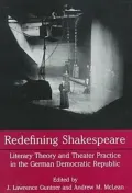 Redefining Shakespeare: Literary Theory and Theater Practice in the German Democratic Republic