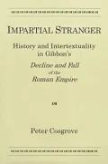 Impartial Stranger History and Intertextuality in Gibbon's Decline and Fall of the Roman Empire