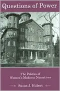 Questions of Power: The Politics of Women's Madness Narratives