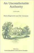 An Uncomfortable Authority: Maria Edgeworth and Her Contexts