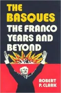 The Basques: The Franco Years and Beyond