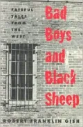 Bad Boys and Black Sheep: Fateful Tales From the West