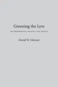 Greening the Lyre: Environmental Poetics and Ethics