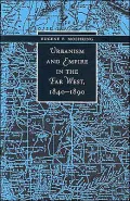 Urbanism and Empire in the Far West, 1840-1890