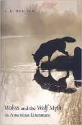 Wolves and the Wolf Myth in American Literature