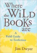 Where the Wild Books Are: A Field Guide to Ecofiction