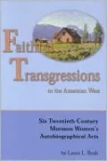 Faithful Transgressions In The American West: Six Twentieth-Century Mormon Women's Autobiographical Acts
