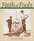 Faith of Fools: A Journal of the Klondike Gold Rush