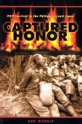 Captured Honor: Pow Survival in the Philippines and Japan