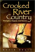 Crooked River Country: Wranglers, Rogues and Barons