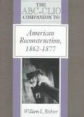 American Reconstruction, 1862-1877 (World History Companions)